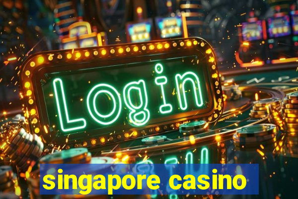 singapore casino