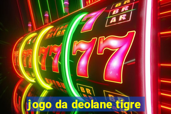 jogo da deolane tigre