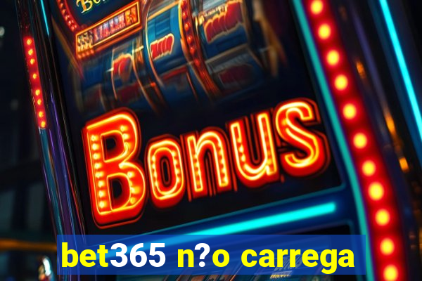 bet365 n?o carrega