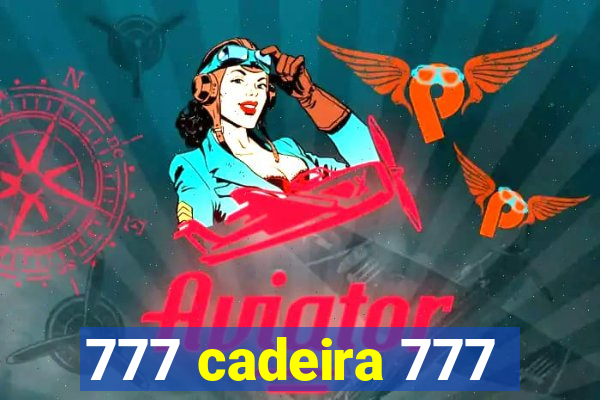 777 cadeira 777