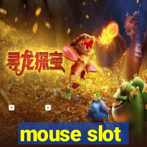 mouse slot