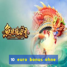 10 euro bonus ohne einzahlung casino 2021