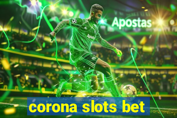 corona slots bet