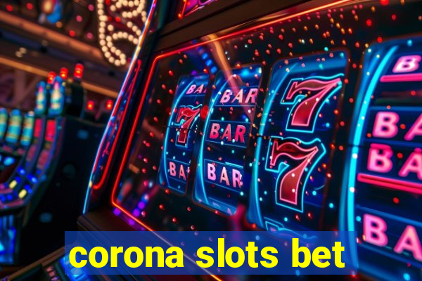 corona slots bet