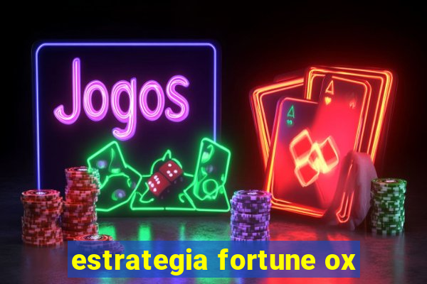 estrategia fortune ox