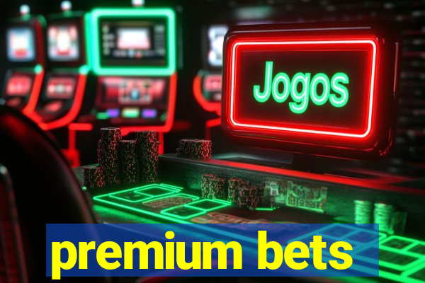 premium bets