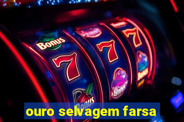 ouro selvagem farsa