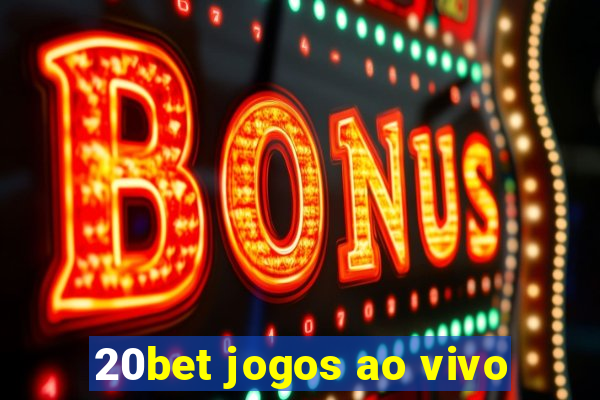 20bet jogos ao vivo