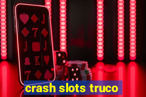 crash slots truco