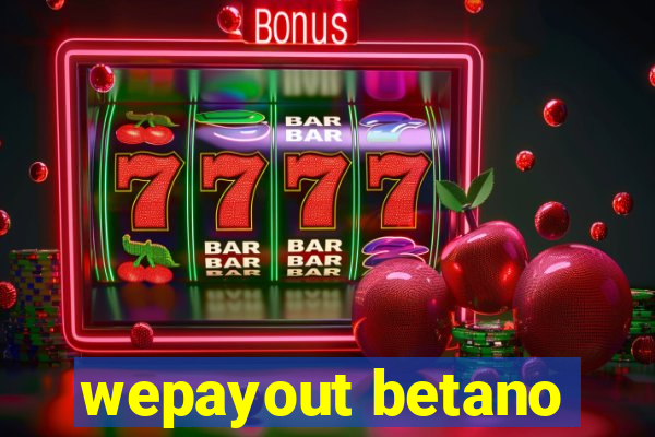 wepayout betano