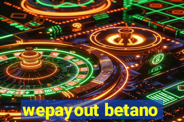 wepayout betano