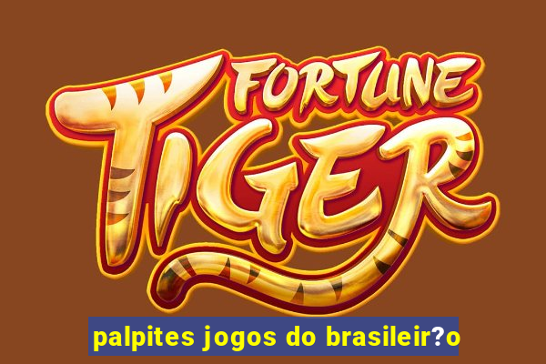 palpites jogos do brasileir?o