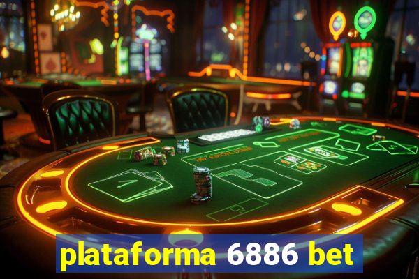 plataforma 6886 bet