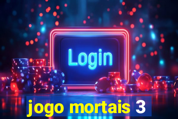 jogo mortais 3