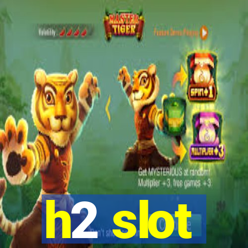 h2 slot