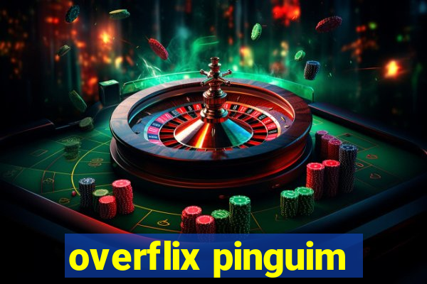 overflix pinguim