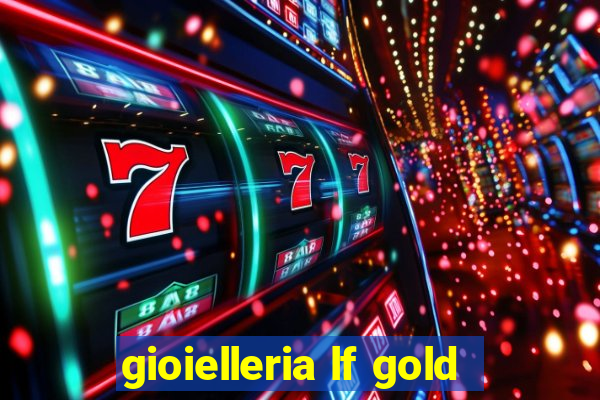 gioielleria lf gold