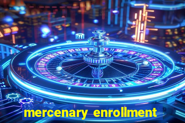 mercenary enrollment