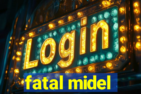 fatal midel