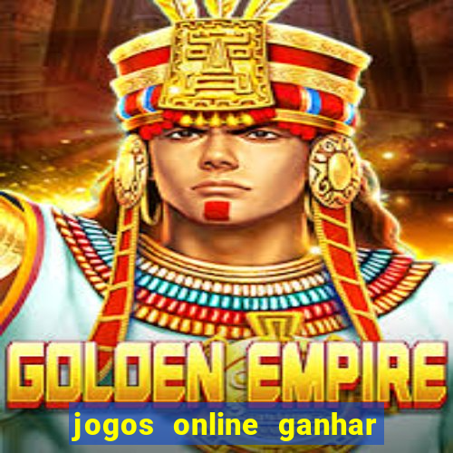 jogos online ganhar dinheiro de verdade