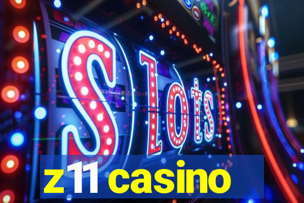 z11 casino