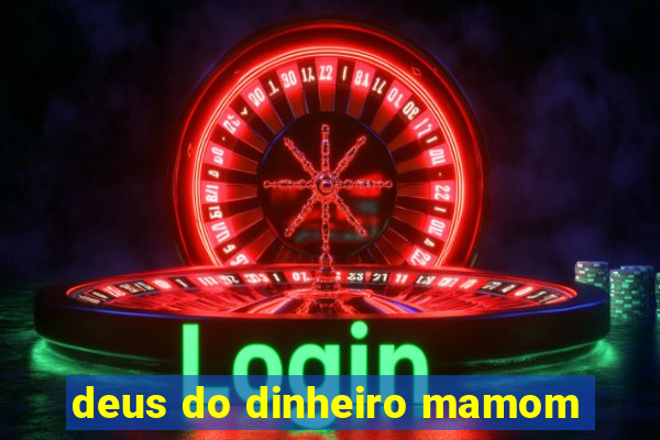 deus do dinheiro mamom