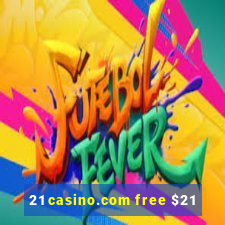 21 casino.com free $21