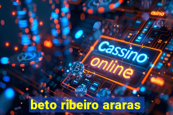 beto ribeiro araras