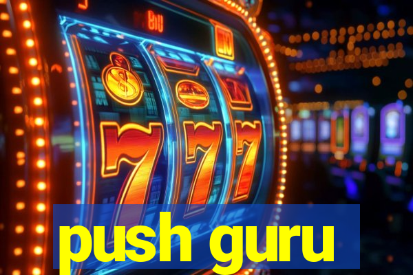 push guru