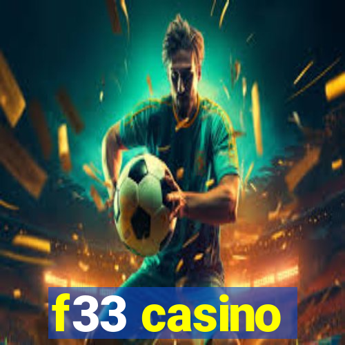 f33 casino