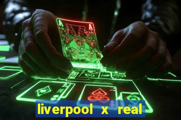 liverpool x real madrid futemax