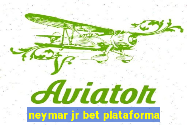 neymar jr bet plataforma