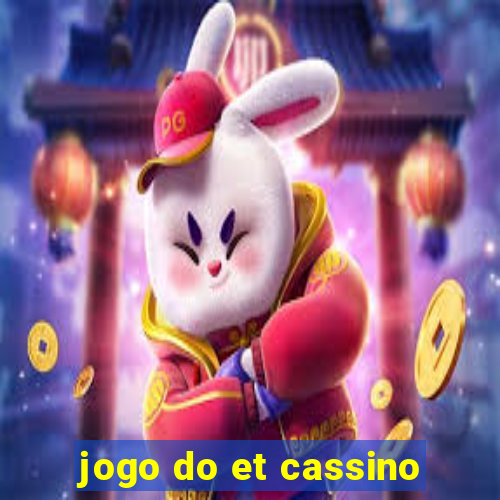 jogo do et cassino