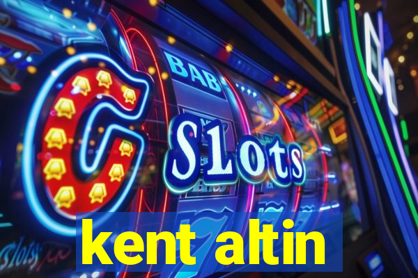 kent altin