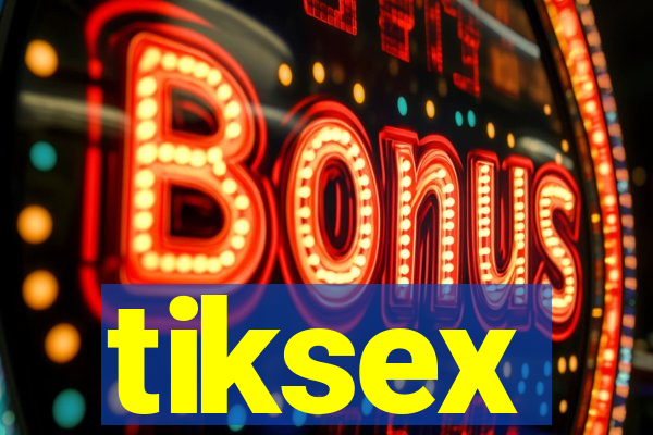 tiksex