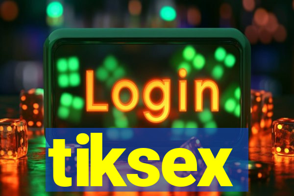 tiksex