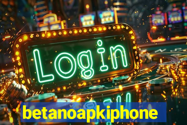 betanoapkiphone