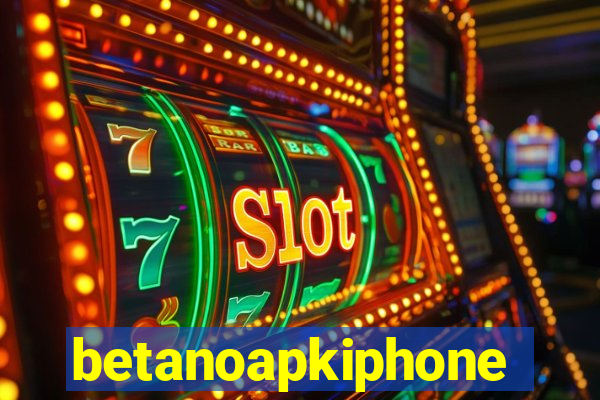 betanoapkiphone