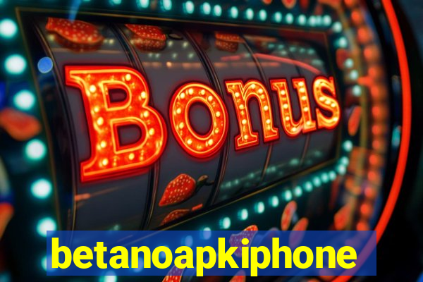 betanoapkiphone