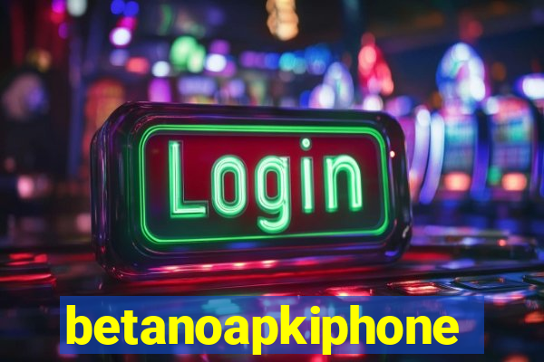 betanoapkiphone