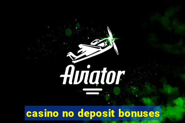 casino no deposit bonuses