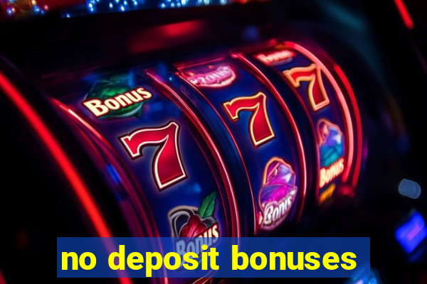 no deposit bonuses