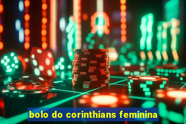 bolo do corinthians feminina