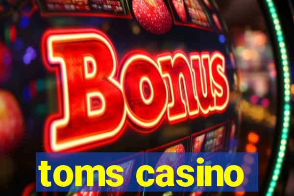 toms casino