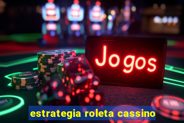 estrategia roleta cassino