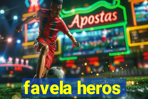 favela heros