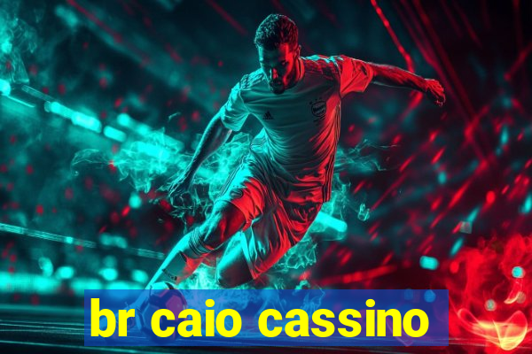 br caio cassino