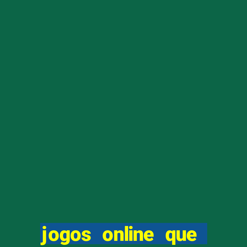 jogos online que paga dinheiro de verdade