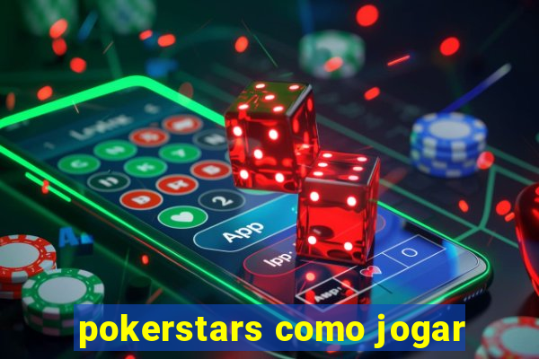 pokerstars como jogar