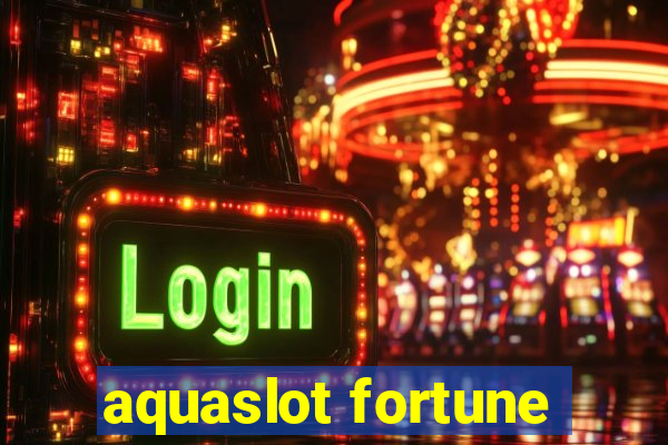 aquaslot fortune